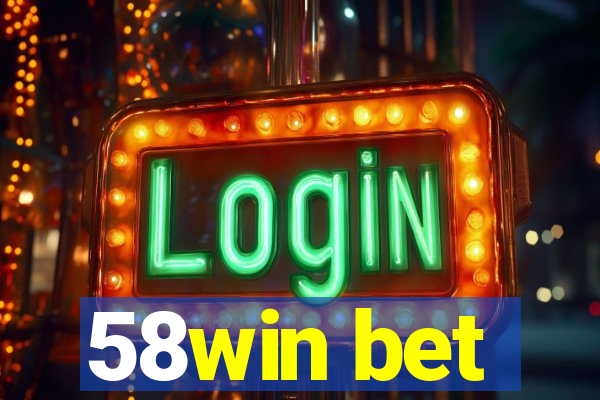 58win bet